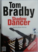 Shadow Dancer written by Tom Bradby performed by Bryan Murray on Cassette (Unabridged)